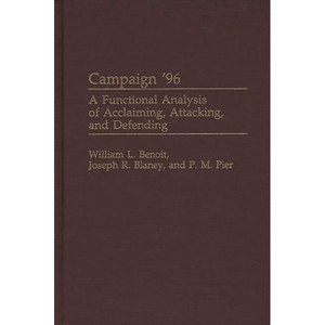 Campaign '96 - (Praeger Political Communication) by  William L Benoit & Joseph R Blaney & P M Pier (Hardcover) - 1 of 1