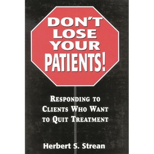 Don't Lose Your Patients - by  Herbert S Strean (Hardcover) - 1 of 1