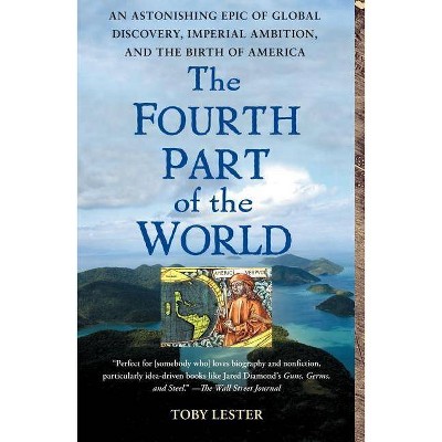 The Fourth Part of the World - by  Toby Lester (Paperback)