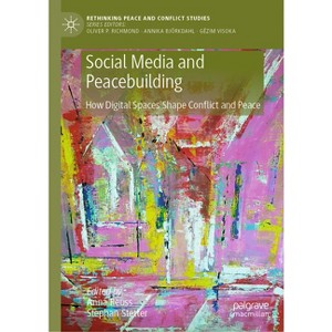 Social Media and Peacebuilding - (Rethinking Peace and Conflict Studies) by  Anna Reuss & Stephan Stetter (Hardcover) - 1 of 1