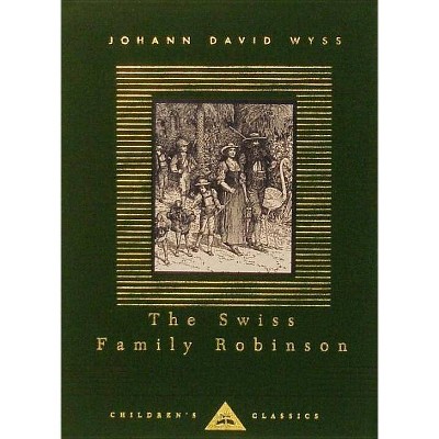 The Swiss Family Robinson - (Everyman's Library Children's Classics) by  Johann David Wyss (Hardcover)