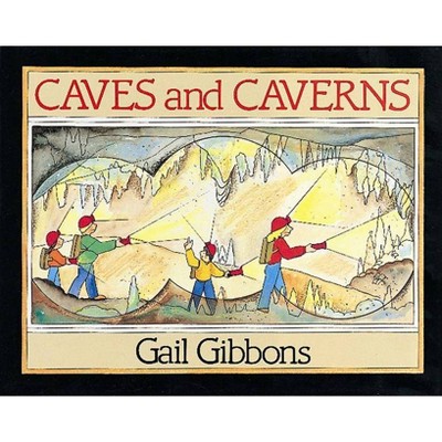 Caves and Caverns - by  Gail Gibbons (Paperback)