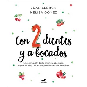 Con 2 Dientes Y a Bocados / With 2 Teeth and by the Mouthful - by  Juan Llorca & Melisa Gomez (Paperback) - 1 of 1