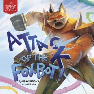 Attack of the Foxbot! - (Freedom Island) by  Brave Books (Paperback) - 1 of 1