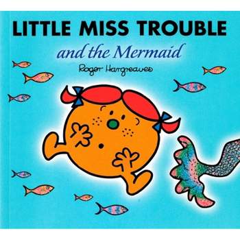 Little Miss Trouble and the Mermaid - (Mr. Men and Little Miss) by  Roger Hargreaves (Paperback)