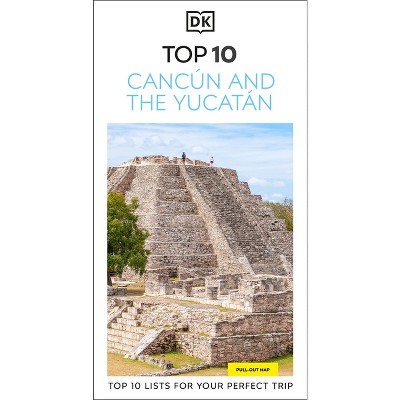 DK Top 10 Cancún and the Yucatán - (Pocket Travel Guide) by  Dk Travel (Paperback)