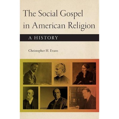 The Social Gospel in American Religion - by  Christopher H Evans (Paperback)