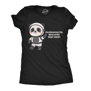 Womens Funny T Shirt Pandanauts Because Why Not Sarcastic Astronaut Graphic Novelty Panda Tee For Ladies - Crazy Dog Women's T Shirt - 1 of 4