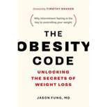 The Obesity Code - by  Jason Fung (Paperback)
