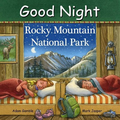 Good Night Rocky Mountain National Park - (Good Night Our World) by  Adam Gamble & Mark Jasper (Board Book)