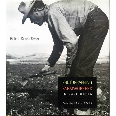 Photographing Farmworkers - by  Richard Steven Street (Hardcover)