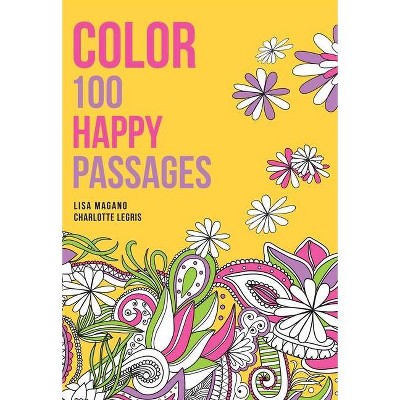 Color 100 Happy Passages - 2nd Edition by Lisa Magano & Charlotte Legris (Paperback)