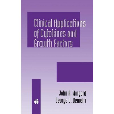 Clinical Applications of Cytokines and Growth Factors - (Developments in Oncology) by  John R Wingard & George D Demetri (Hardcover)