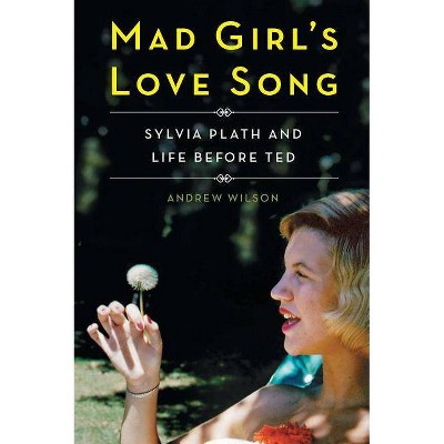 Mad Girl's Love Song - by  Andrew Wilson (Paperback)