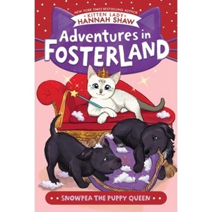 Snowpea the Puppy Queen - (Adventures in Fosterland) by Hannah Shaw - 1 of 1