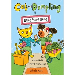 Cat and Dumpling: Home Sweet Home - by  Nicola Kent (Paperback) - 1 of 1