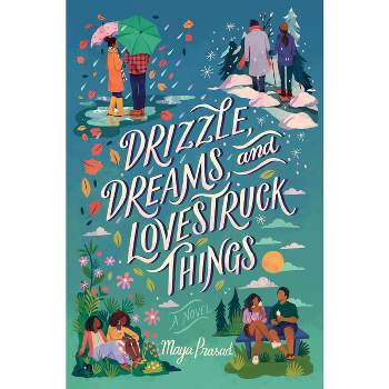 Drizzle, Dreams, and Lovestruck Things - by Maya Prasad