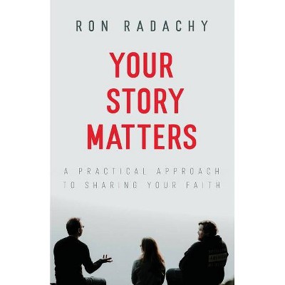 Your Story Matters - by  Ron Radachy (Paperback)