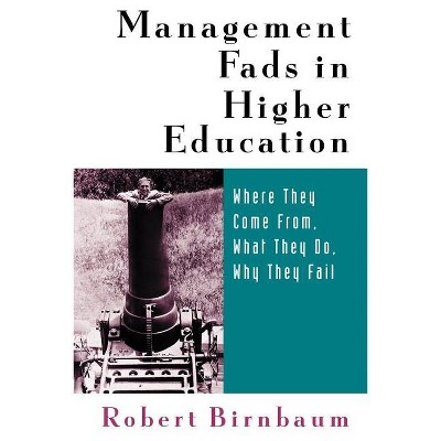 Management Fads in Higher Education - by  Robert Birnbaum (Paperback)