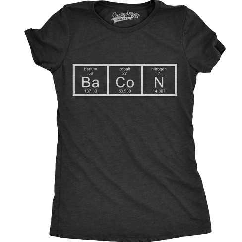 Womens Chemistry of Bacon T Shirt Funny Periodic Table Tee For Ladies - Crazy Dog Women's T Shirt - image 1 of 4