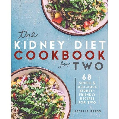 Kidney Diet Cookbook for Two - (The Kidney Diet & Kidney Disease Cookbook) by  Lasselle Press (Paperback)