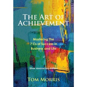 The Art of Achievement - by  Tom Morris (Hardcover) - 1 of 1
