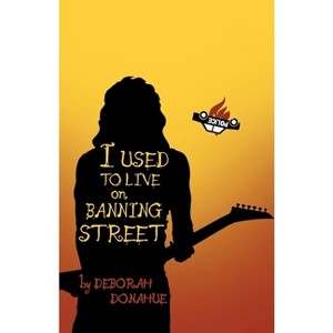 I Used to Live on Banning Street - by  Deborah Donahue (Paperback) - 1 of 1