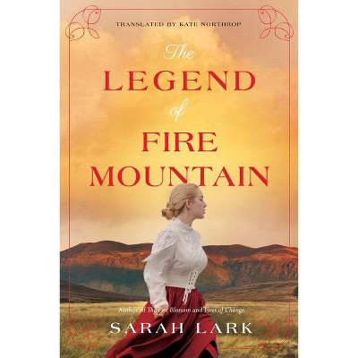 The Legend of Fire Mountain - (Fire Blossom Saga) by  Sarah Lark (Paperback)