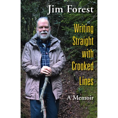 Writing Straight with Crooked Lines: A Memoir - by  Jim Forest (Paperback)