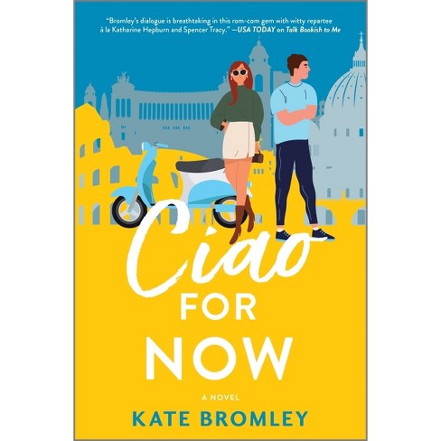Ciao for Now - by  Kate Bromley (Paperback) - image 1 of 1