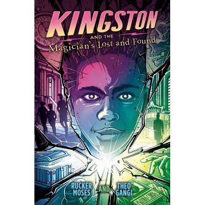 Kingston and the Magician's Lost and Found - by  Rucker Moses & Theo Gangi (Hardcover)