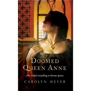 Doomed Queen Anne - (Young Royals) by  Carolyn Meyer (Paperback) - 1 of 1