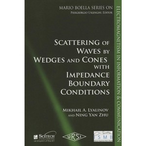 Scattering of Wedges and Cones with Impedance Boundary Conditions - (Electromagnetic Waves) by  Mikhail A Lyalinov & Ning Yan Zhu (Hardcover) - 1 of 1