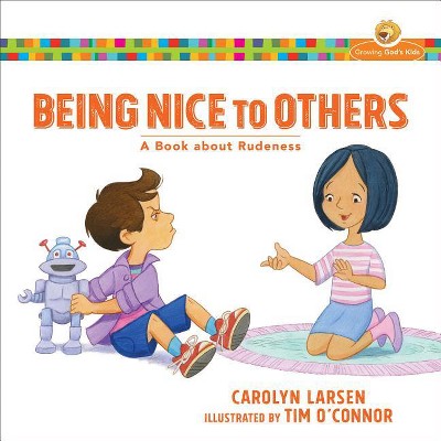 Being Nice To Others - (growing God's Kids) By Carolyn Larsen ...