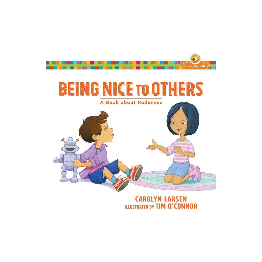 ISBN 9780801009570 product image for Being Nice to Others - (Growing God's Kids) by Carolyn Larsen (Paperback) | upcitemdb.com
