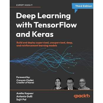 Deep Learning with TensorFlow and Keras - Third Edition - 3rd Edition by  Amita Kapoor & Antonio Gulli & Sujit Pal (Paperback)