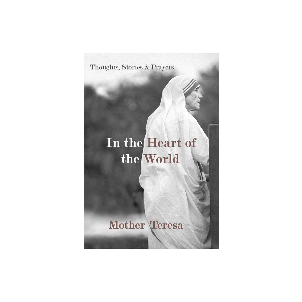 ISBN 9781577319009 product image for In the Heart of the World - by Mother Teresa (Paperback) | upcitemdb.com