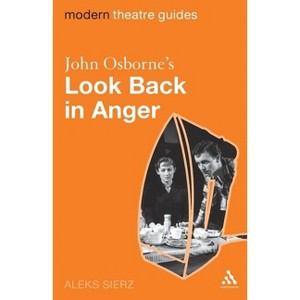 John Osborne's Look Back in Anger - (Modern Theatre Guides) by  Aleks Sierz (Paperback) - 1 of 1