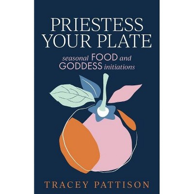 Priestess Your Plate - by  Tracey Pattison (Paperback)