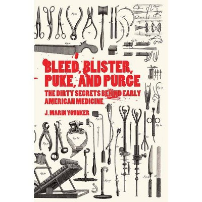 Bleed, Blister, Puke, and Purge - by  J Marin Younker (Paperback)