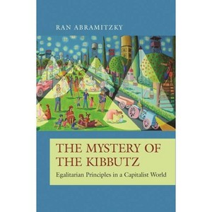The Mystery of the Kibbutz - (Princeton Economic History of the Western World) by  Ran Abramitzky (Paperback) - 1 of 1