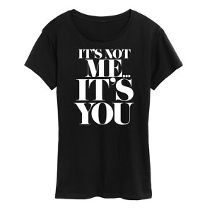 Women's - Instant Message - Its Not Me Its You Short Sleeve Graphic T-Shirt - 1 of 4