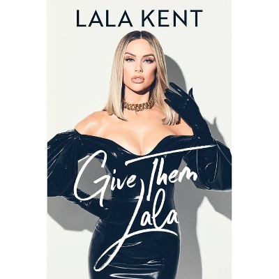 Give Them Lala - Target Signed Edition by Lala Kent (Hardcover)