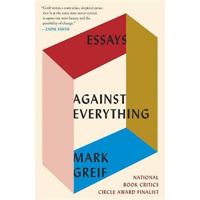 Against Everything - by  Mark Greif (Paperback)