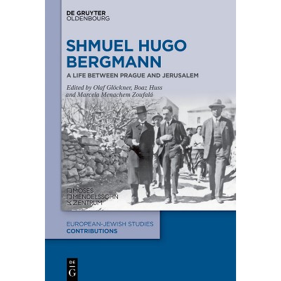 Shmuel Hugo Bergmann - (Europäisch-Jüdische Studien - Beiträge) by  Olaf Glöckner & Boaz Huss & Marcela Menachem Zoufalá (Hardcover)