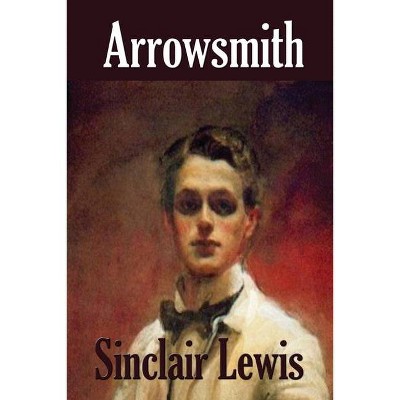 Arrowsmith - by  Sinclair Lewis (Paperback)