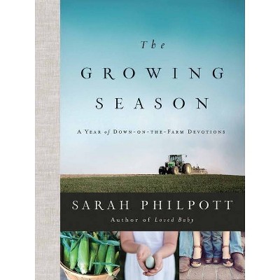 The Growing Season - by  Sarah Philpott (Hardcover)