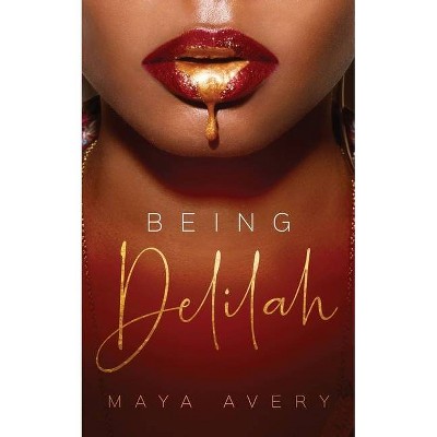 Being Delilah - by  Maya Avery (Paperback)