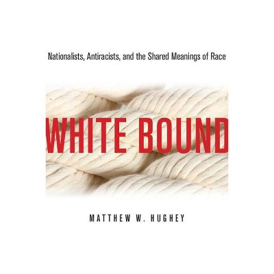 White Bound - by  Matthew Hughey (Paperback)