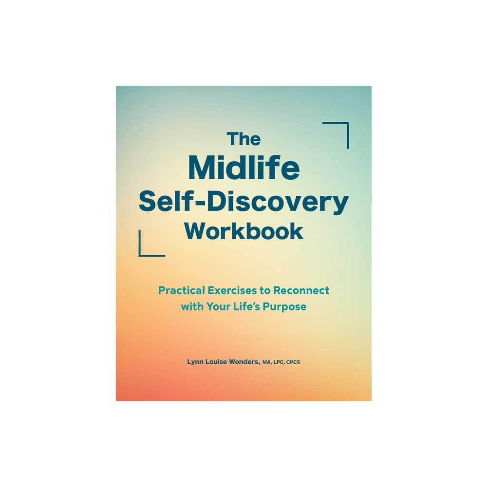 The Midlife Self-Discovery Workbook - by Lynn Louise Wonders (Paperback)